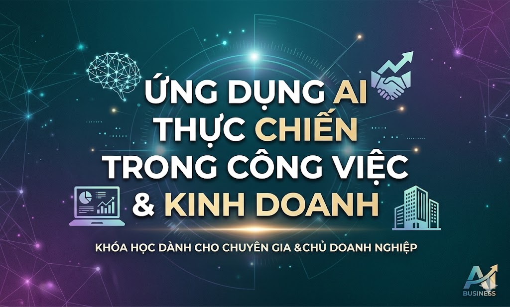 Ứng Dụng AI Thực Chiến: Chìa Khóa Đột Phá Năng Suất Trong Công Việc & Kinh Doanh